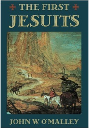 The First Jesuits (John W. O'Malley)