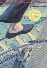 The Man Who Walked Between the Towers (Mordicai Gerstein)