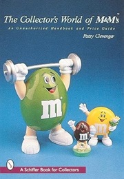 The Collector's World of M&M's: An Unauthorized Handbook and Price Guide (Schiffer Book for Collecto (Patsy Clevenger)