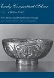Early Connecticut Silver, 1700-1840 (Peter J. Bohan)