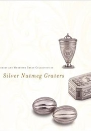 The Robert and Meredith Green Collection of Silver Nutmeg Graters (John D. Davis)