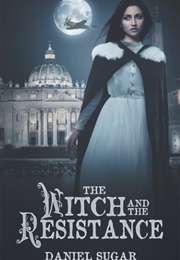 The Witch and the Resistance (Daniel Sugar)
