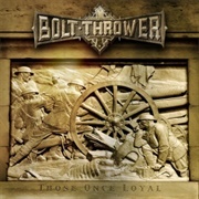 Those Once Loyal - Bolt Thrower
