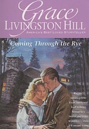 Coming Through the Rye (Grace Livingston Hill)