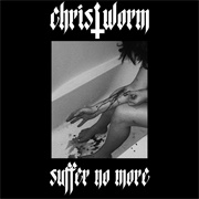 Christworm - Suffer No More