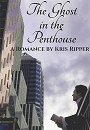 The Ghost in the Penthouse: A Romance (Kris Ripper)