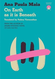 On Earth as It Is Beneath (Ana Paula Maia)