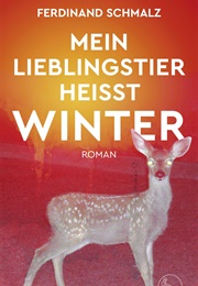 Mein Lieblingstier Heißt Winter (Ferdinand Schmalz)