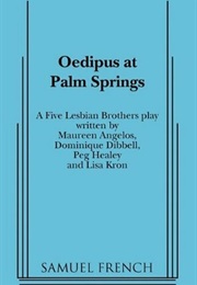 Oedipus at Palm Springs: A Five Lesbian Brothers Play (The Five Lesbian Brothers)