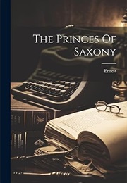 The Princes of Saxony (Ernest)