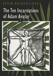 The Ten Incarnations of Adam Acatar (Kevin Baldeosingh)