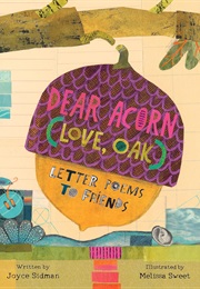 Dear Acorn (Love, Oak): Letter Poems to Friends (Joyce Sidman)