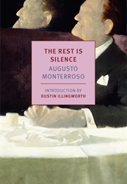 The Rest Is Silence (Augusta Monterroso)