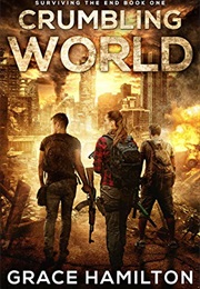 Crumbling World (Surviving the End #1) (Grace Hamilton)