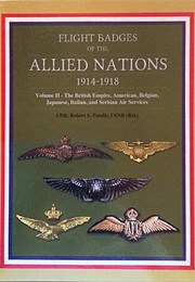 Flight Badges of the Allied Nations 1914-1918 Volume II - The British Empire, American, Belgian, Jap (Robert S. Pandis)