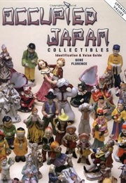 Occupied Japan Collectibles: Identification & Value Guide (Gene Florence)
