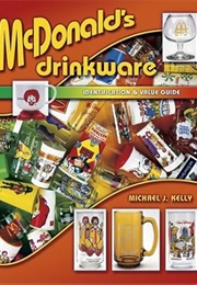 Mcdonald's Drinkware: Identification & Value Guide (Michael J. Kelly)