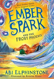 Ember Spark and Frost Phoenix (Abi Elphinstone)