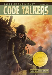 Tales of the Mighty Code Talkers: Volume One (Arigon Starr)
