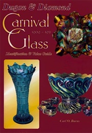 Dugan & Diamond Carnival Glass 1909-1931: Identification & Value Guide (Carl O. Burns)