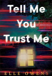Tell Me You Trust Me (Elle Owens)
