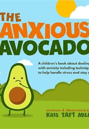 The Anxious Avocado (Kris Taft Miller)