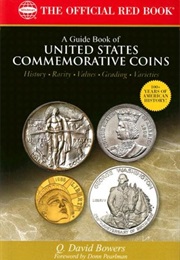 A Guide Book of United States Commemorative Coins: History-Rarity-Values-Grading-Varieties (The Offi (Q. David Bowers)