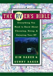 The Rver's Bible: Everything You Need to Know About Choosing, Using, and Enjoying Your RV (Kim Baker)
