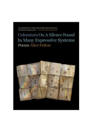 Coloratura on a Silence Found in Many Expressive Systems (Alice Fulton)