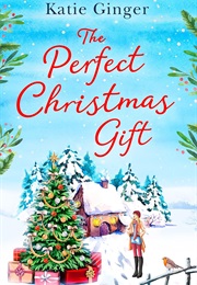 The Perfect Christmas Gift (Katie Ginger)