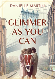 Glimmer as You Can (Danielle Martin)