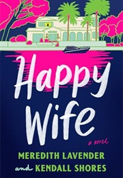 Happy Wife (Meredith Lavender and Kendall Shores)