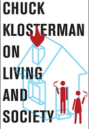 Chuck Klosterman on Living and Society (Chuck Klosterman)