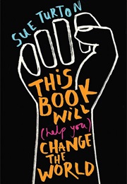 This Book Will (Help You) Change the World (Sue Turton)