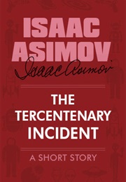 The Tercentenary Incident (Isaac Asimov)