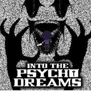 Into the Psycho Dreams