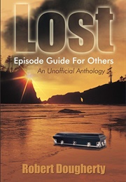 Lost Episode Guide for Others: An Unofficial Anthology (Dougherty, Robert)