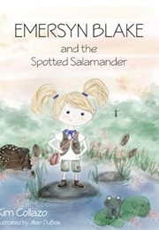 Emersyn Blake and the Spotted Salamander (Callazo)