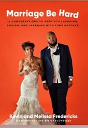 Marriage Be Hard (Kevin Fredericks, Melissa Fredericks)