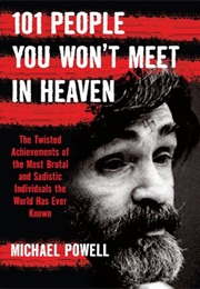 101 People You Won't Meet in Heaven (Micheal Powell)