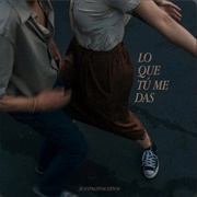 Lo Que Tú Me Das- Juanpalitoschinos