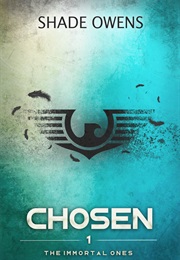 Chosen (The Immortal Ones #1) (Shade Owens)