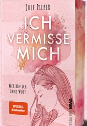 Ich Vermisse Mich / Emotionen Heilen U. Frei Sein Bd. 1 (Jule Pieper)