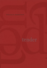 Tender (Sylvia D. Hamilton)
