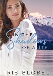 In the Shadows of a Lie (Iris Blobel)