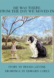 He Was There From the Day We Moved in (Rhoda Levine & Edward Gorey)