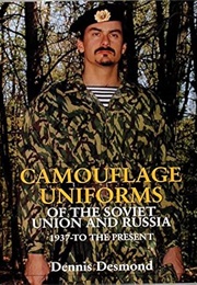 Camouflage Uniforms of the Soviet Union and Russia: 1937-To the Present (Schiffer Military History) (Dennis Desmond)