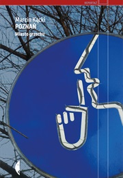 Poznań. Miasto Grzechu (Marcin Kącki)
