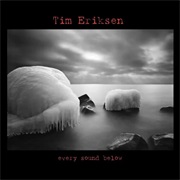 Tim Eriksen - Every Sound Below
