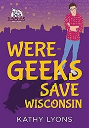 Were-Geeks Save Wisconsin (Kathy Lyons)
